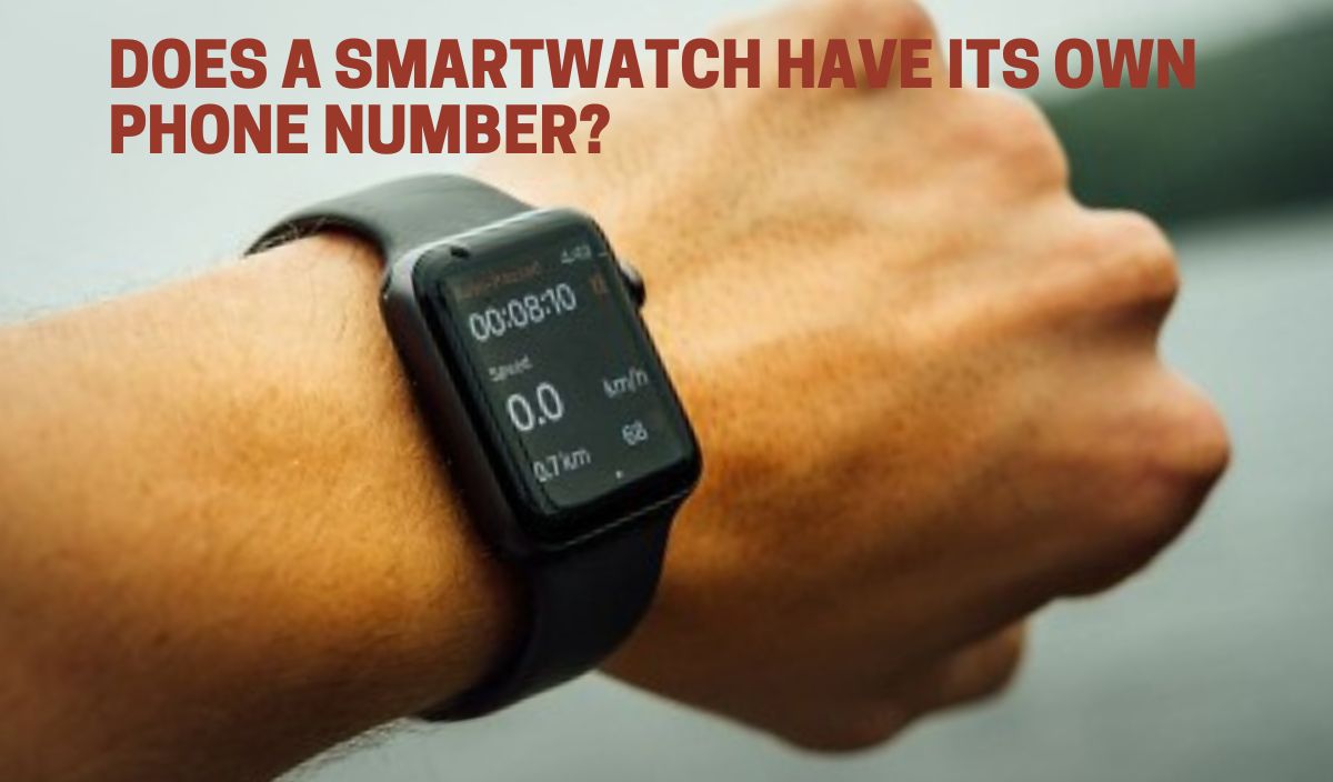 does a smartwatch have its own phone number