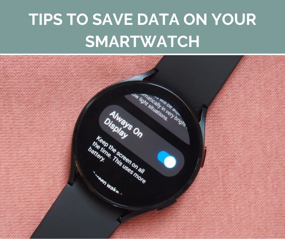 Tips to Save Data On Your Smartwatch