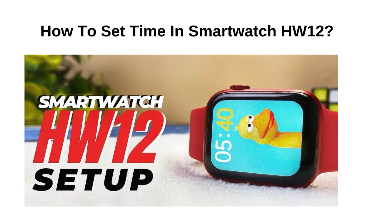 How To Set Time In Smartwatch HW12